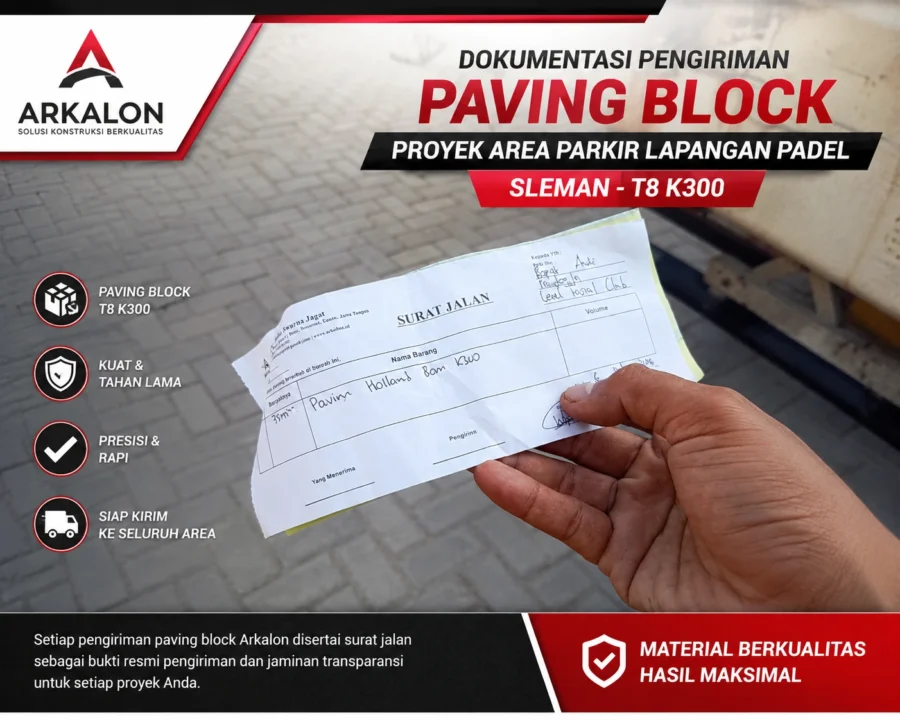 Dokumentasi pengiriman paving block Holland T8 K300 Arkalon disertai surat jalan untuk proyek area parkir lapangan padel di Sleman.